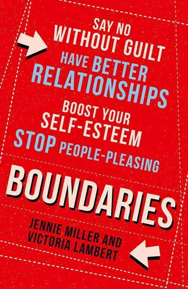 Boundaries: How to Draw the Line in Your Head, Heart and Home