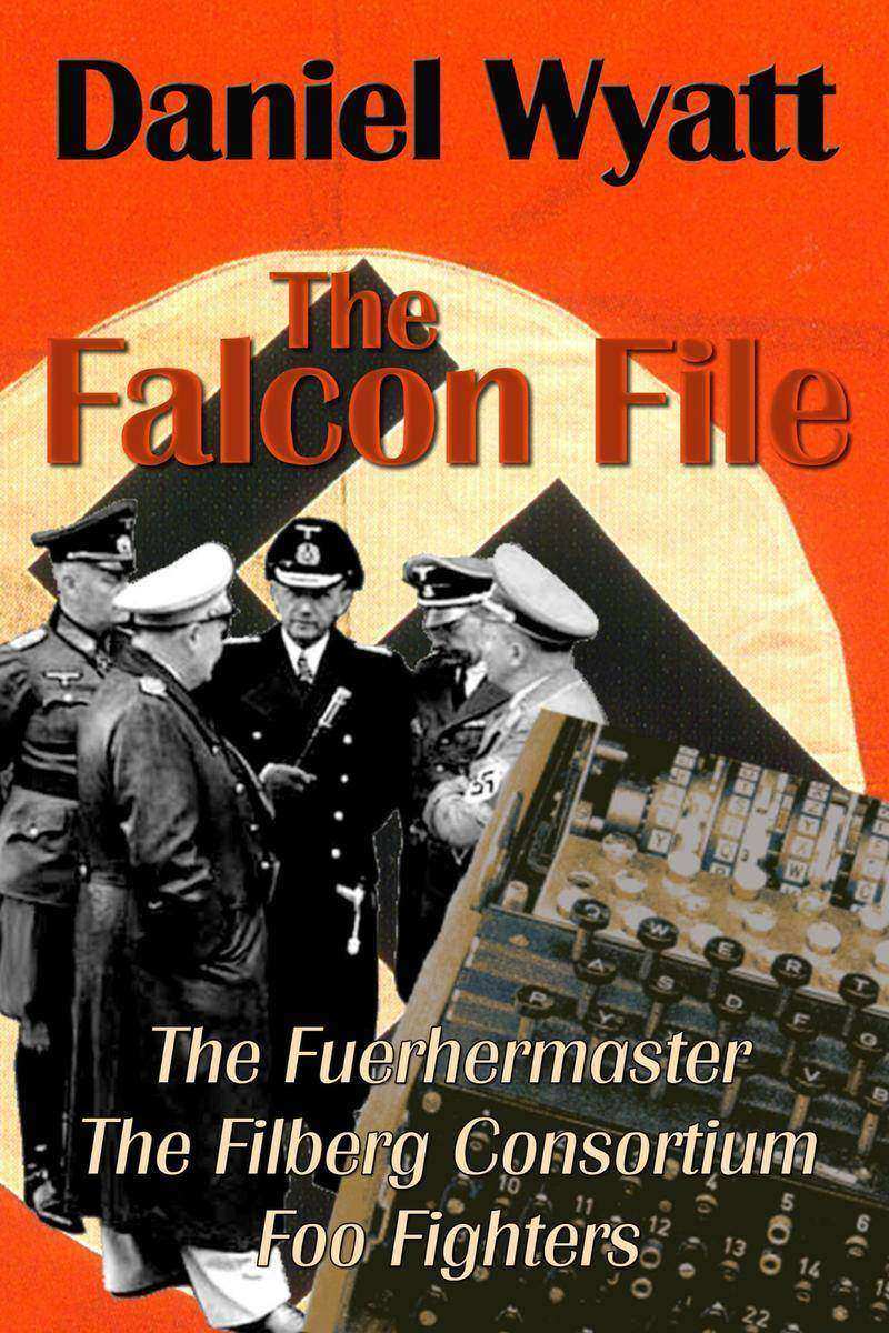 The Falcon File: Containing The Fuehrermaster, The Filberg Consortium, and Foo F