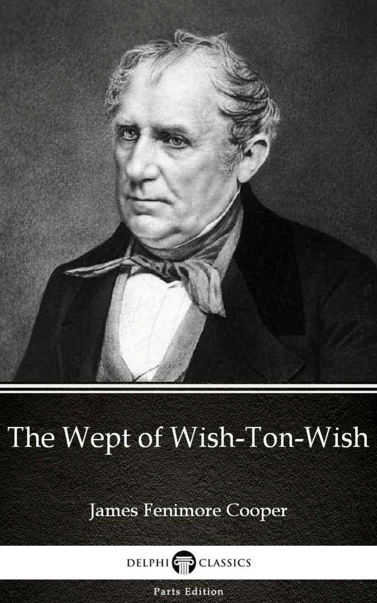 The Wept of Wish-Ton-Wish by James Fenimore Cooper - Delphi Classics (Illustrate
