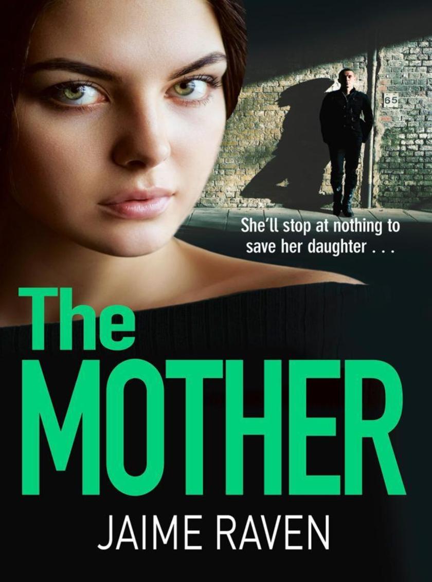 The Mother: A shocking thriller about every mother’s worst fear…