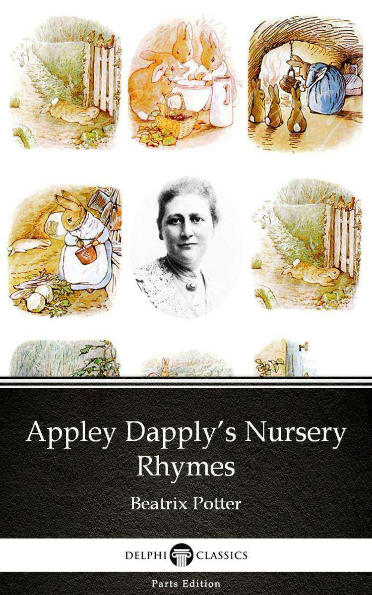 Appley Dapply’s Nursery Rhymes by Beatrix Potter - Delphi Classics (Illustrated)