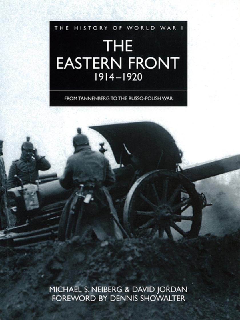 The Eastern Front 1914–1920: From Tannenberg to the Russo-Polish War