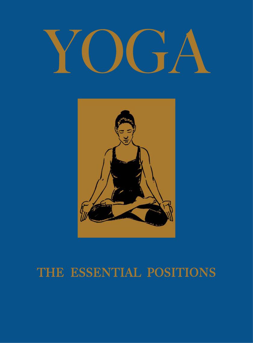 Yoga: The Essential Positions