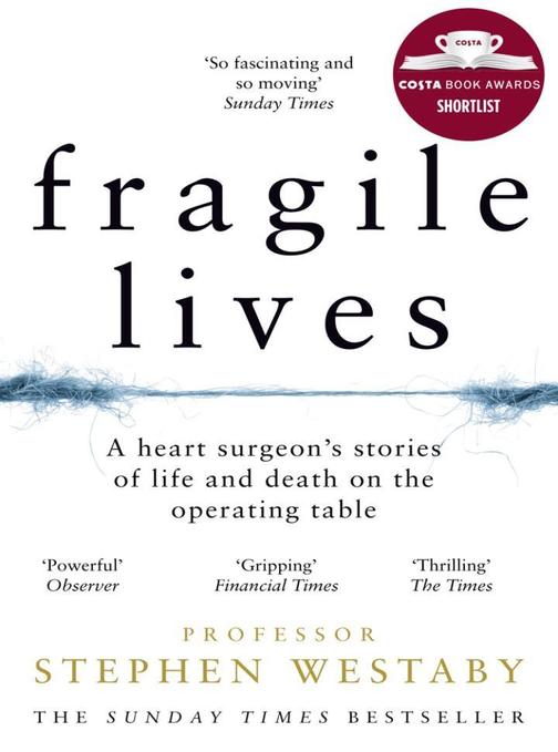 Fragile Lives: A Heart Surgeon’s Stories of Life and Death on the Operating Tabl