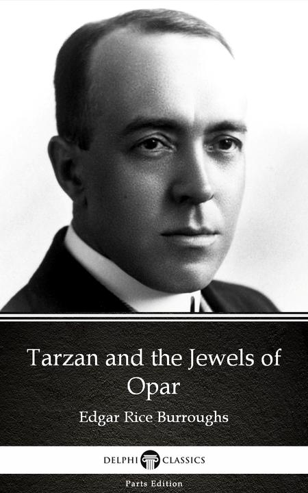 Tarzan and the Jewels of Opar by Edgar Rice Burroughs - Delphi Classics (Illustr