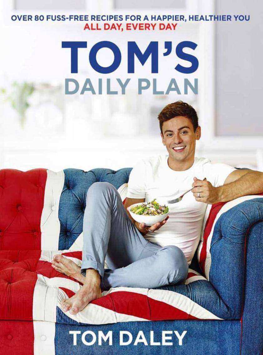 Tom’s Daily Plan: Over 80 fuss-free recipes for a happier, healthier you. All da