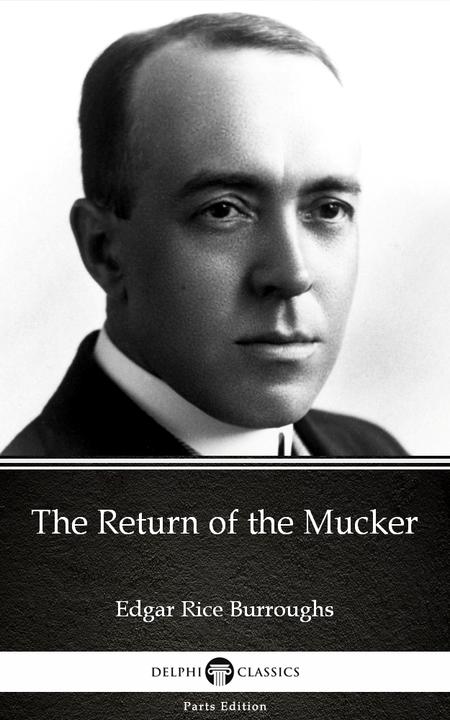 The Return of the Mucker by Edgar Rice Burroughs - Delphi Classics (Illustrated)