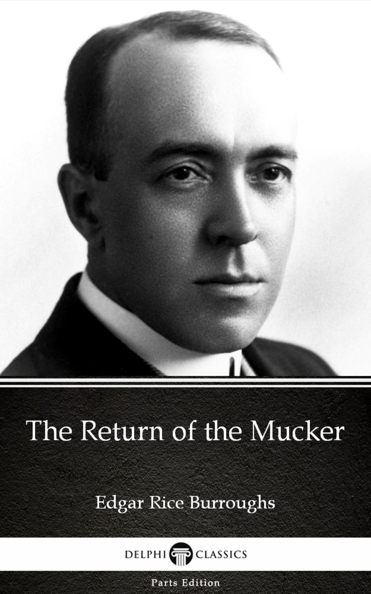 The Return of the Mucker by Edgar Rice Burroughs - Delphi Classics (Illustrated)
