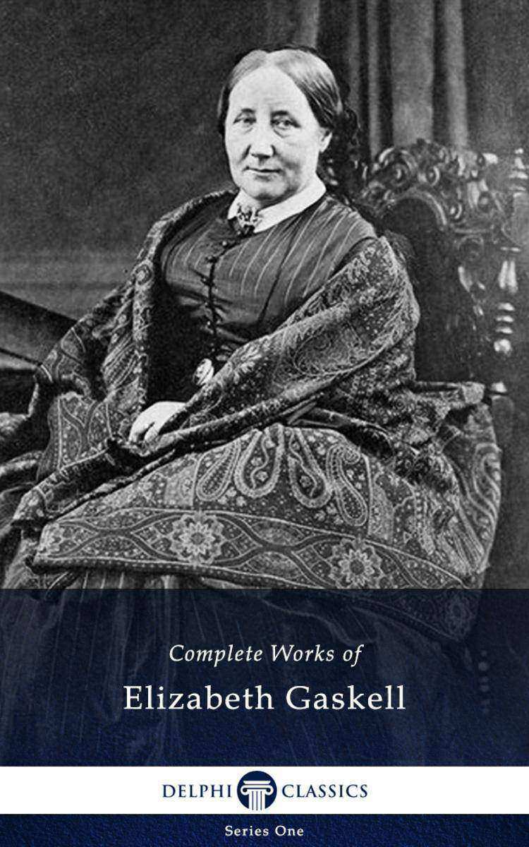 Delphi Complete Works of Elizabeth Gaskell (Illustrated)