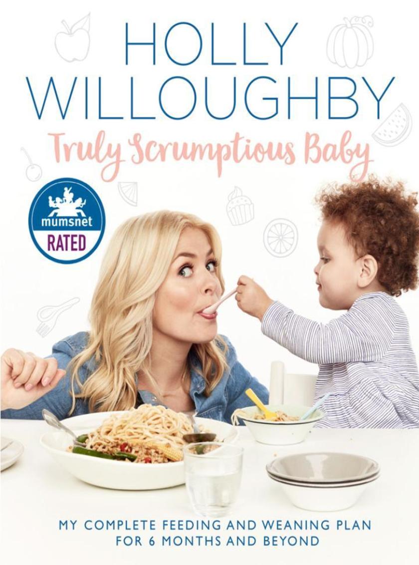 Truly Scrumptious Baby: My complete feeding and weaning plan for 6 months and be