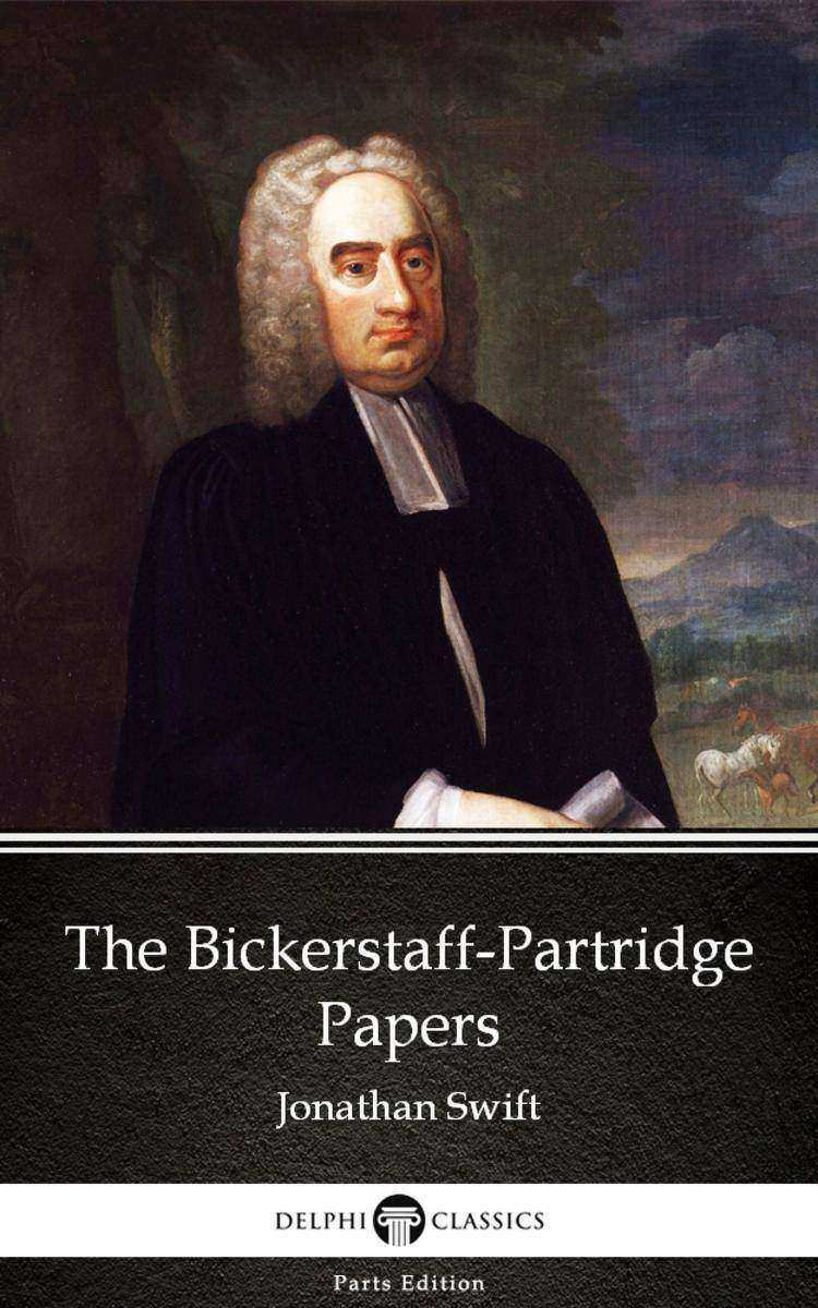 The Bickerstaff-Partridge Papers by Jonathan Swift - Delphi Classics (Illustrate