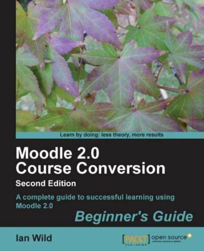 Moodle 2.0 Course Conversion, Second Edition