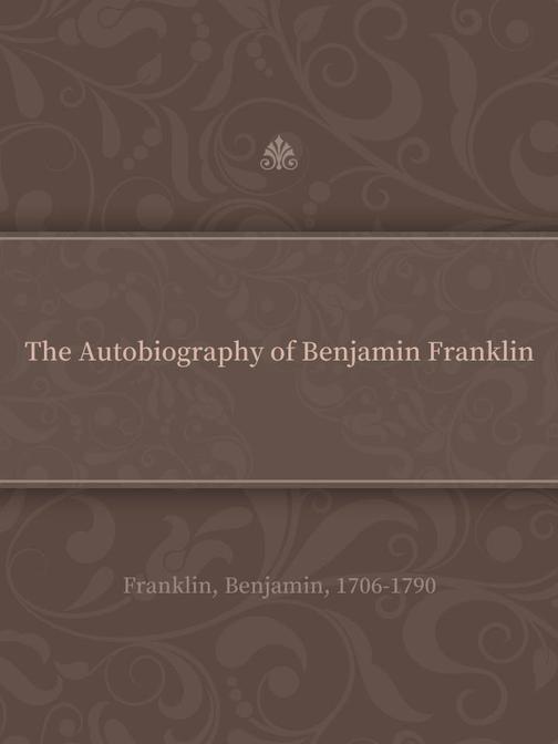 The Autobiography of Benjamin Franklin