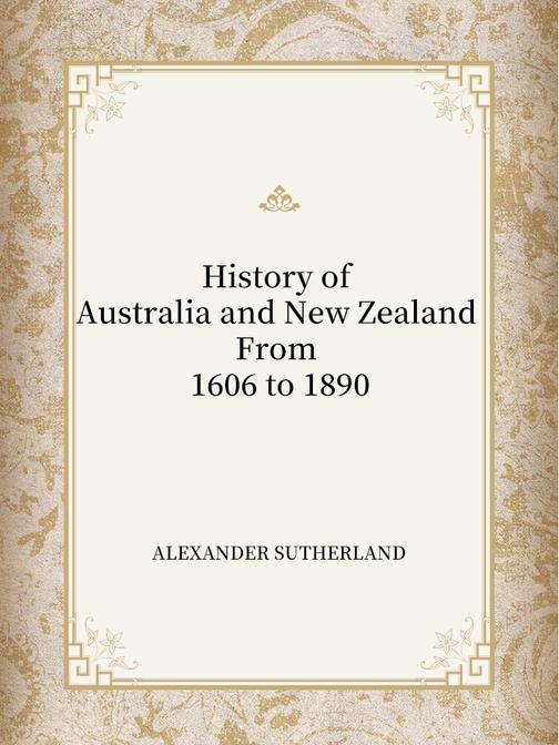 History of Australia and New Zealand From 1606 to 1890