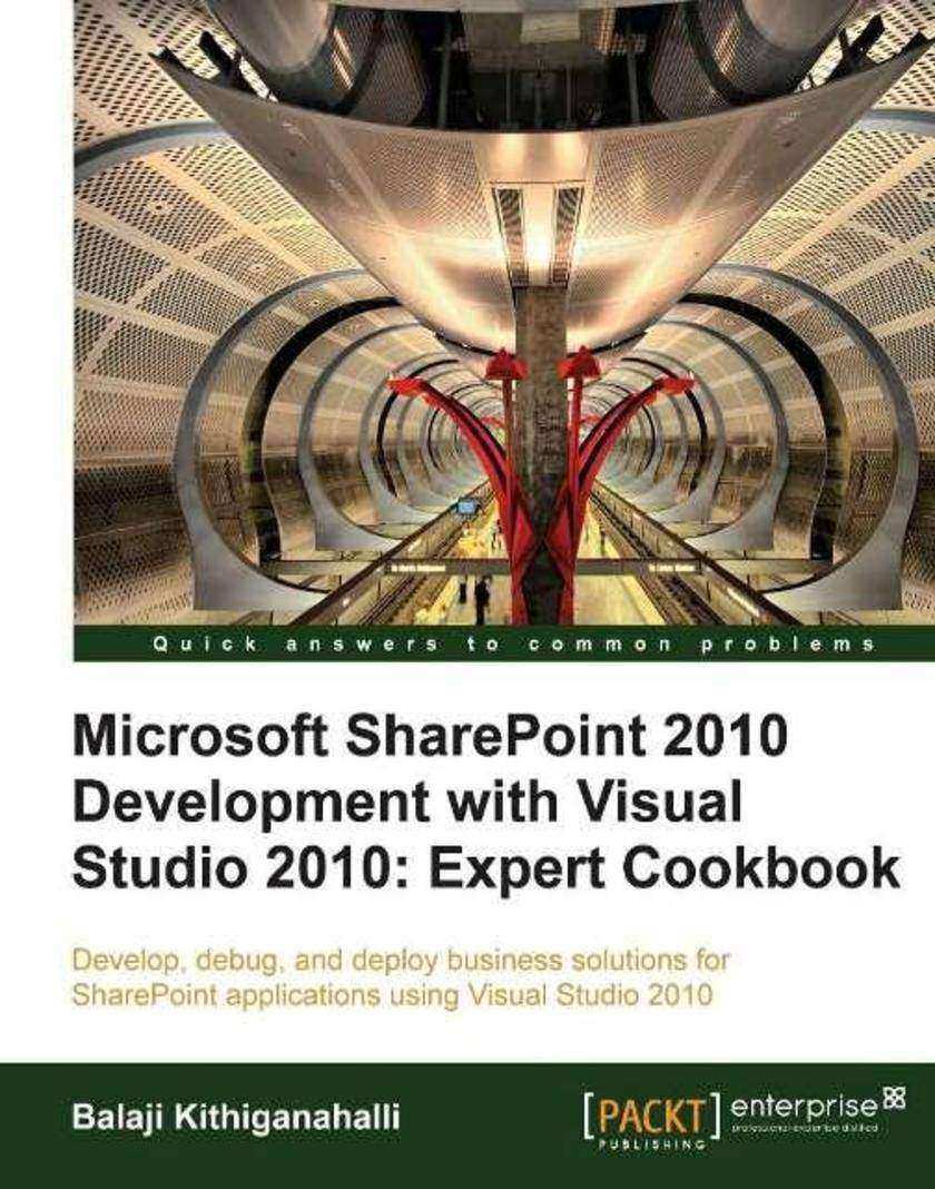 Microsoft SharePoint 2010 Development with Visual Studio 2010: Expert Cookbook