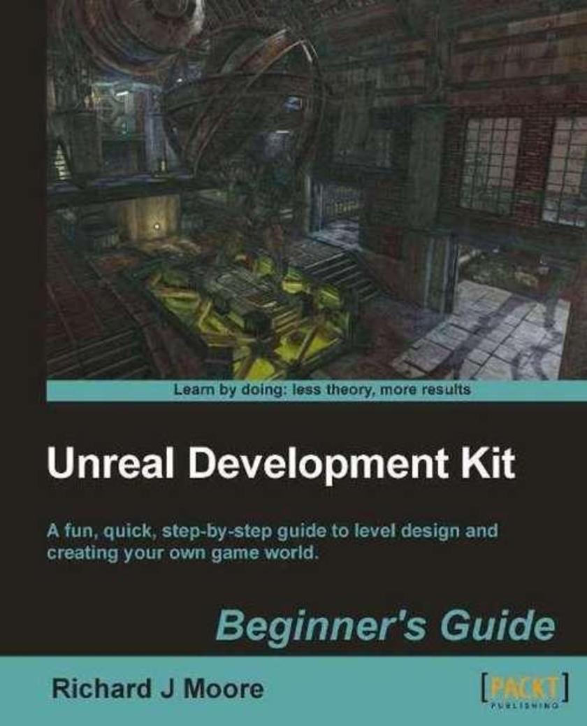 Unreal Development Kit 3: Beginners Guide