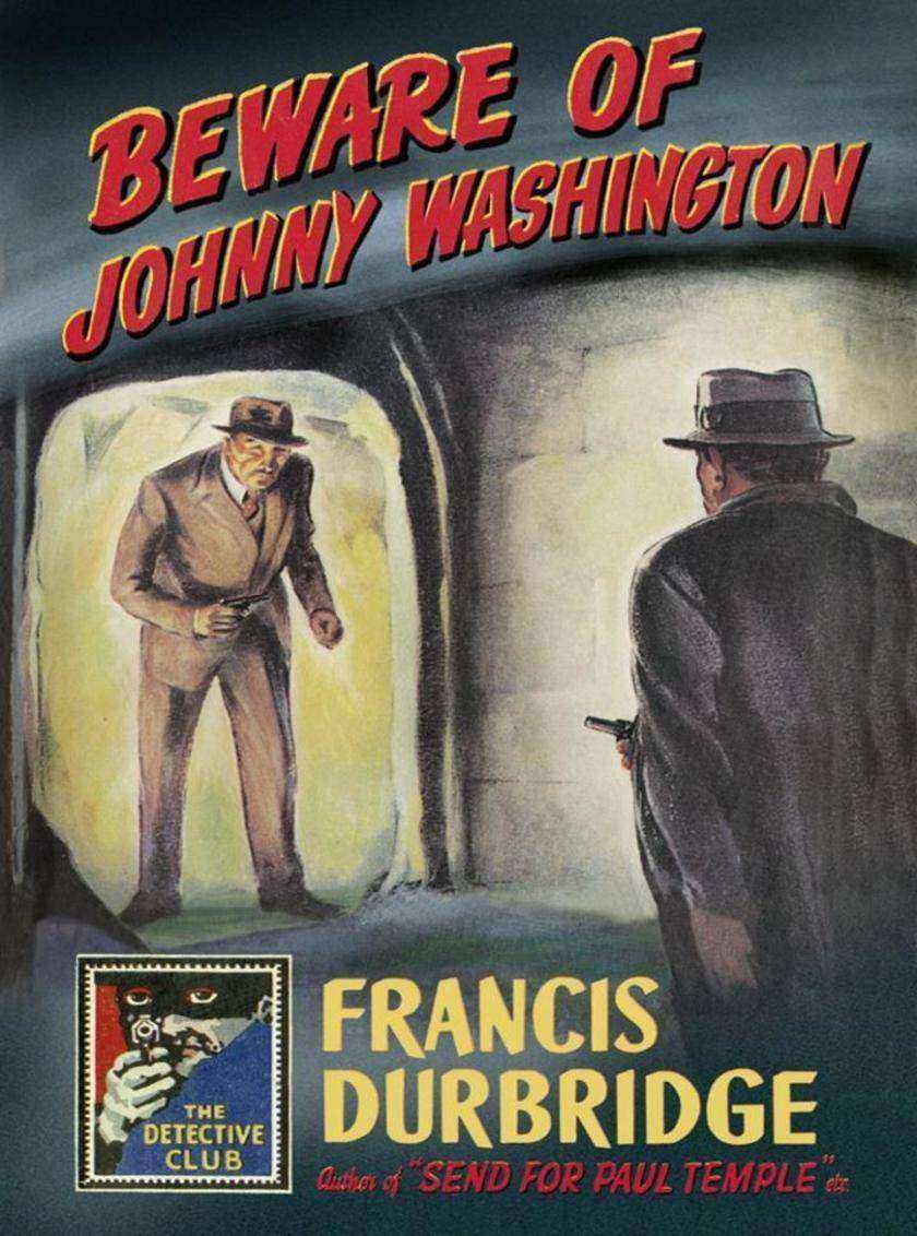 Beware of Johnny Washington: Based on ‘Send for Paul Temple’ (Detective Club Cri