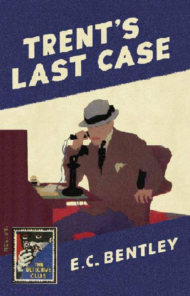 Trent’s Last Case (Detective Club Crime Classics)