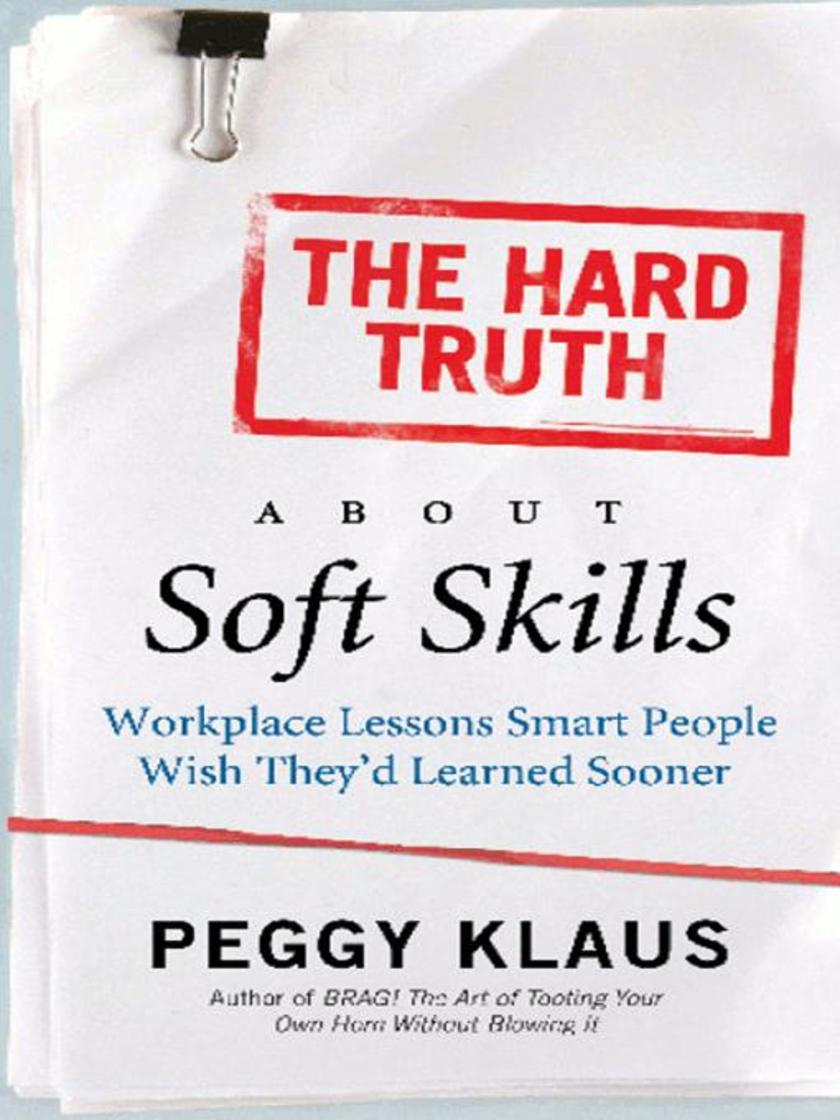 The Hard Truth About Soft Skills