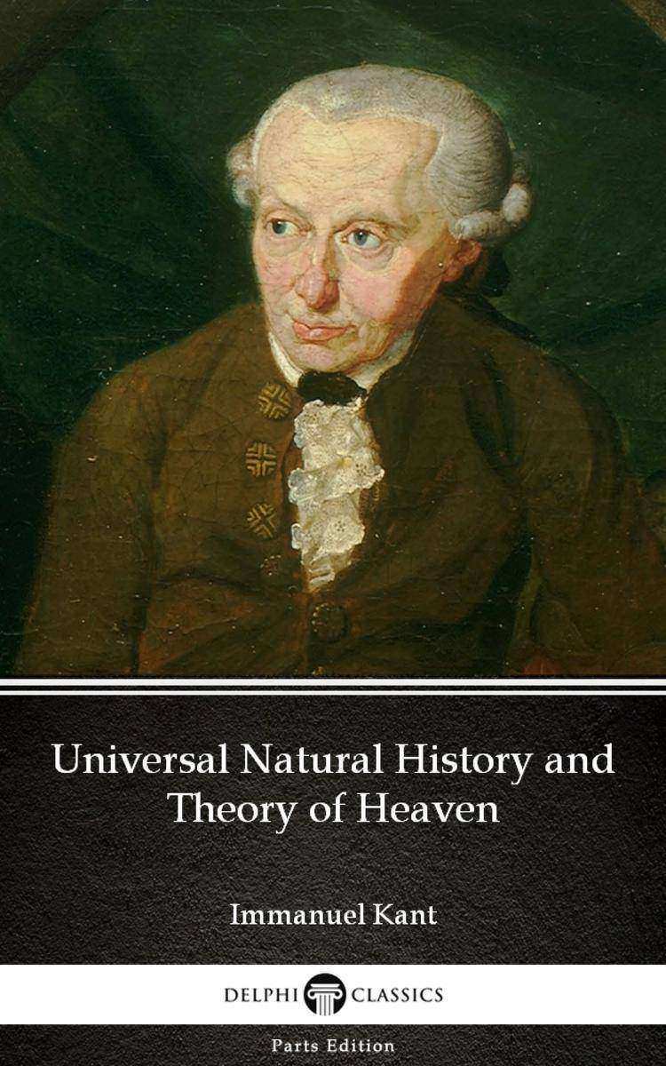 Universal Natural History and Theory of Heaven by Immanuel Kant - Delphi Classic