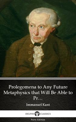 Prolegomena to Any Future Metaphysics that Will Be Able to Present Itself as a S