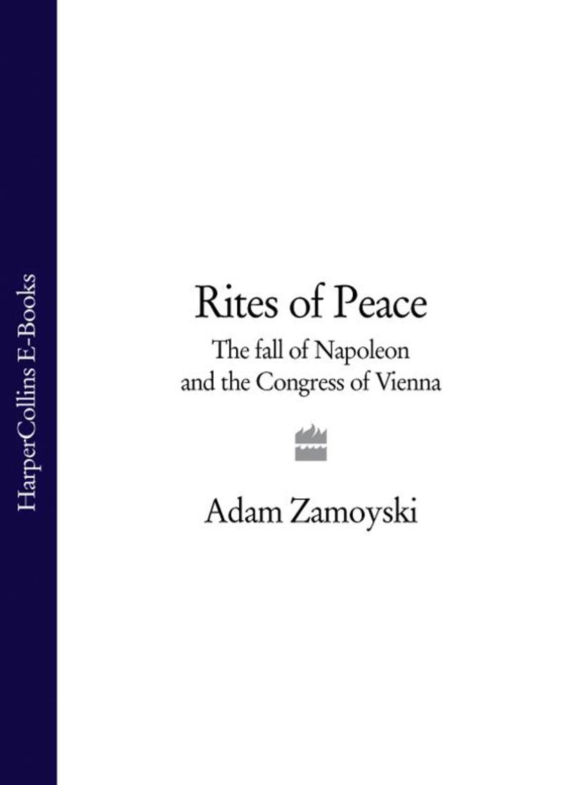 Rites of Peace: The Fall of Napoleon and the Congress of Vienna