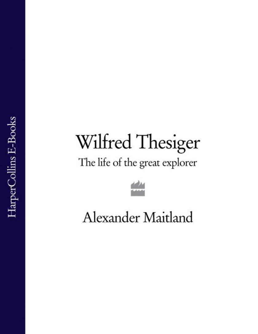 Wilfred Thesiger: The Life of the Great Explorer