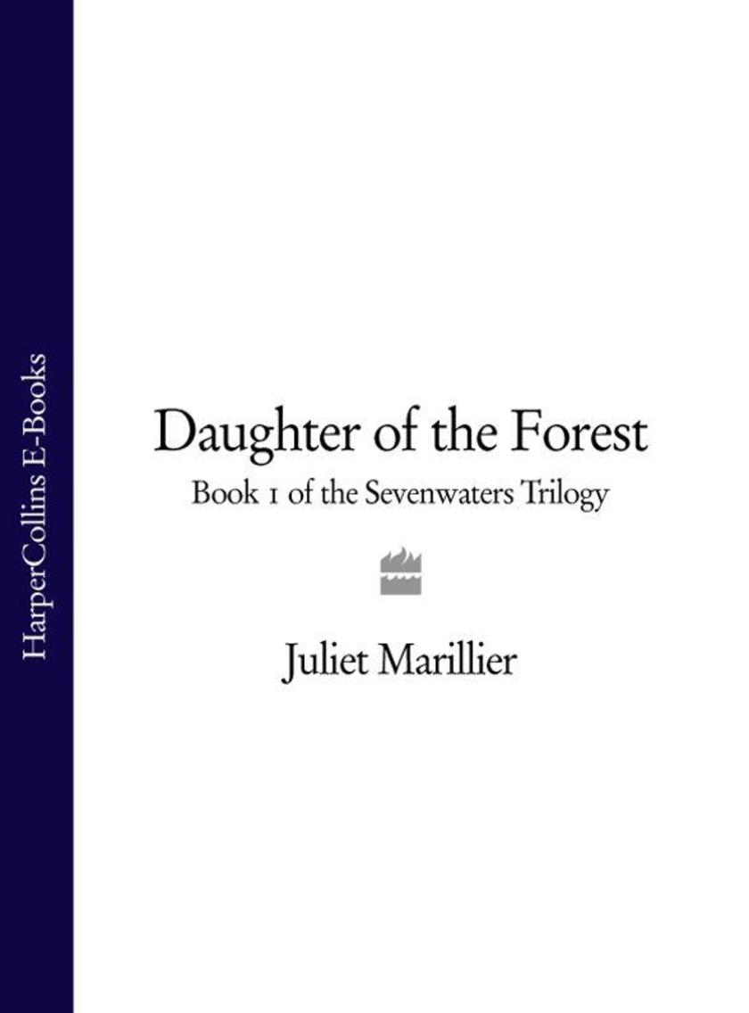 Daughter of the Forest: Book 1 of the Sevenwaters Trilogy