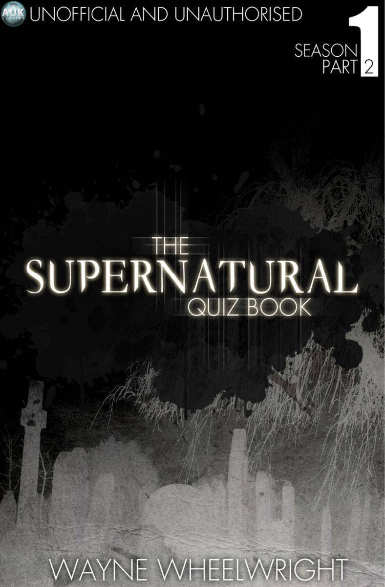 Supernatural Quiz Book - Season 1 Part Two