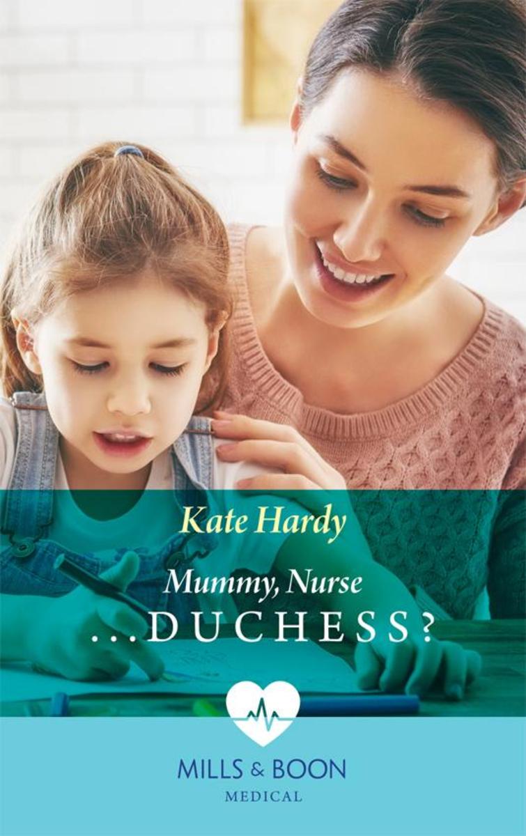 Mummy, Nurse...Duchess? (Mills & Boon Medical) (Paddington Children’s Hospital,