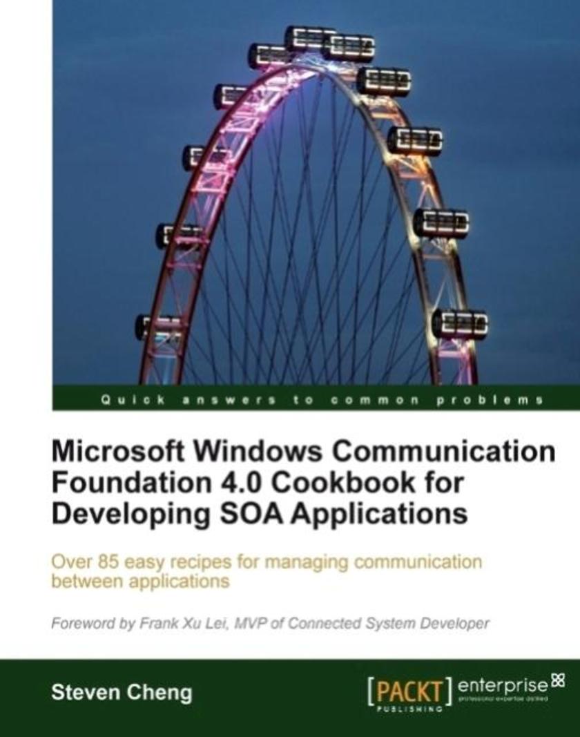 Microsoft Windows Communication Foundation 4.0 Cookbook for Developing SOA Appli