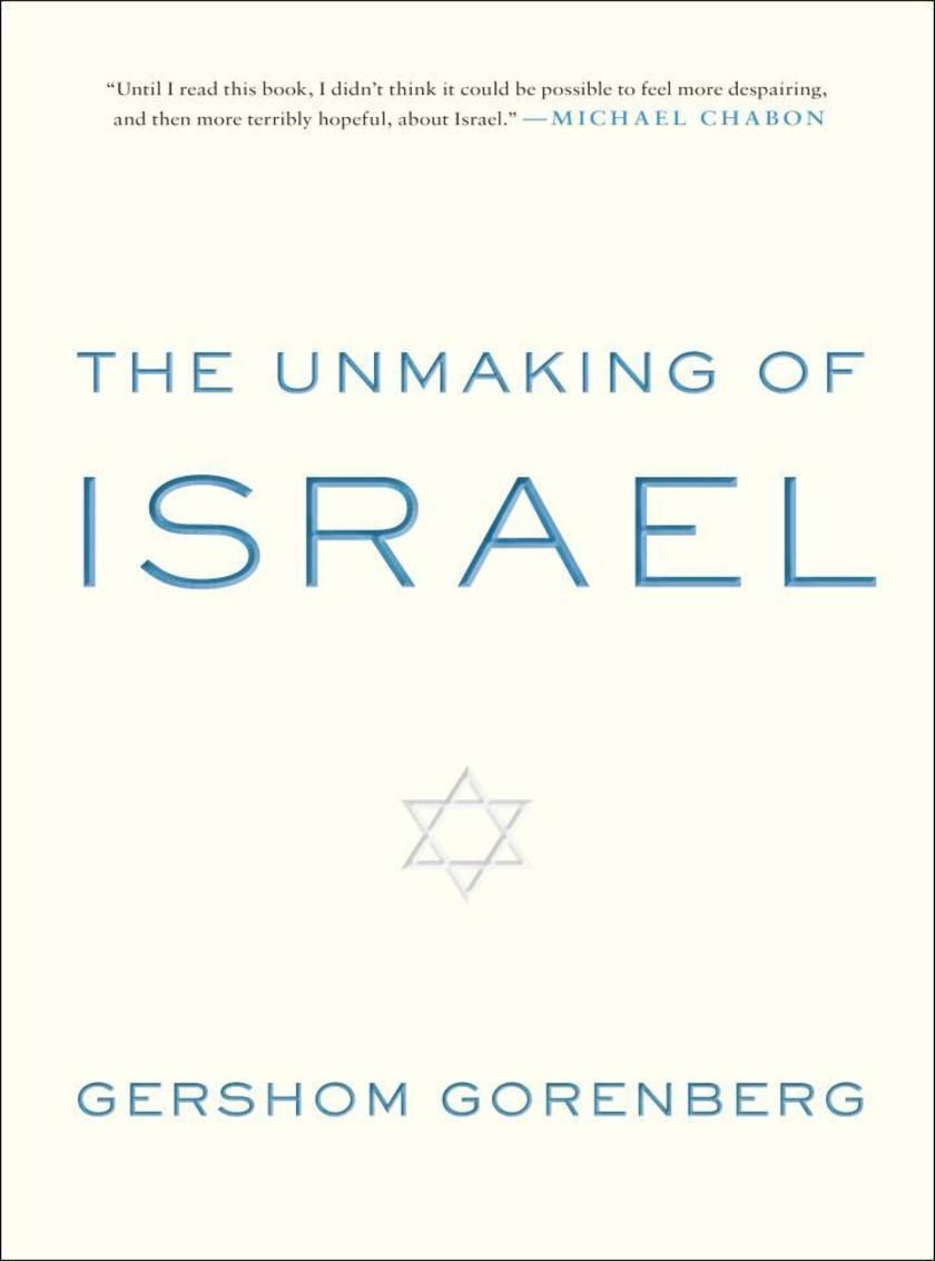 The Unmaking of Israel