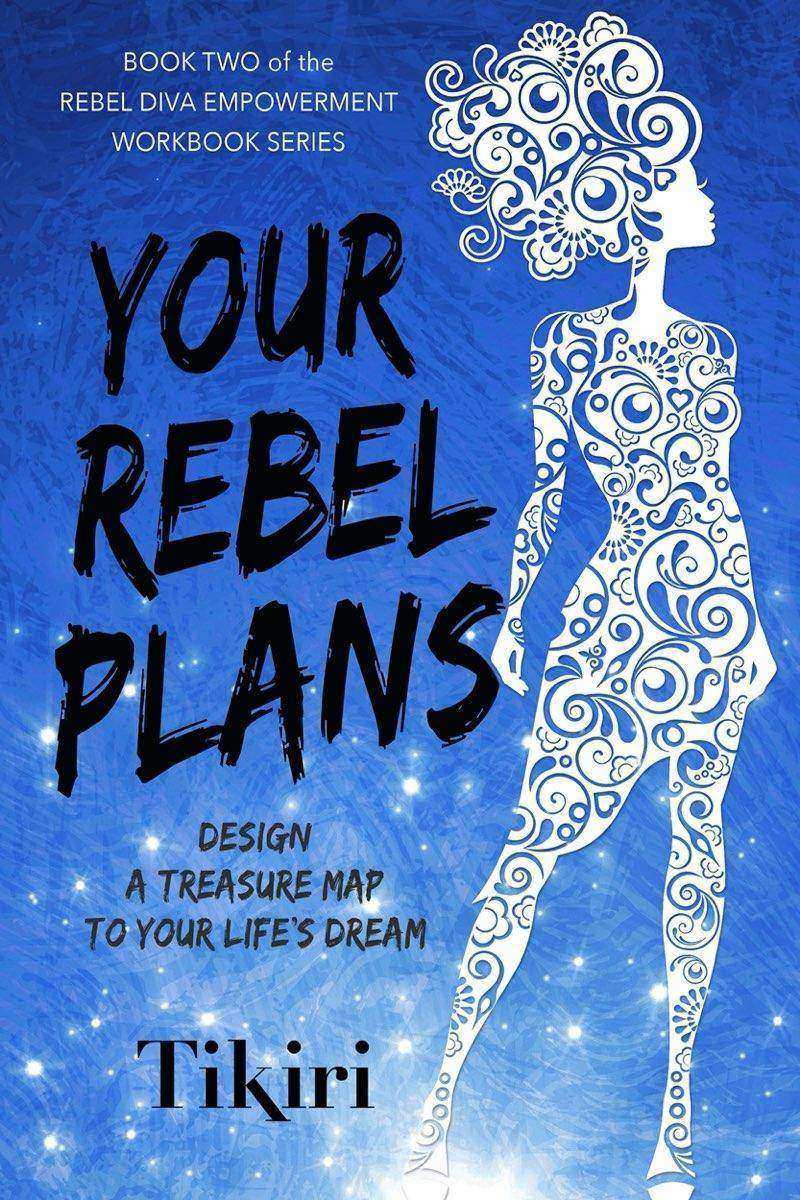 Your Rebel Plans: How to create a masterplan for your life's big dreams