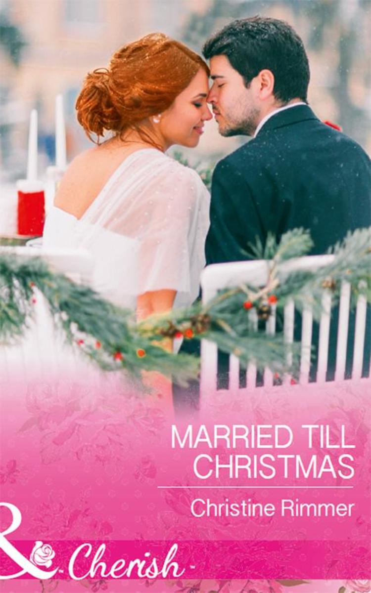 Married Till Christmas (Mills & Boon Cherish) (The Bravos of Justice Creek, Book