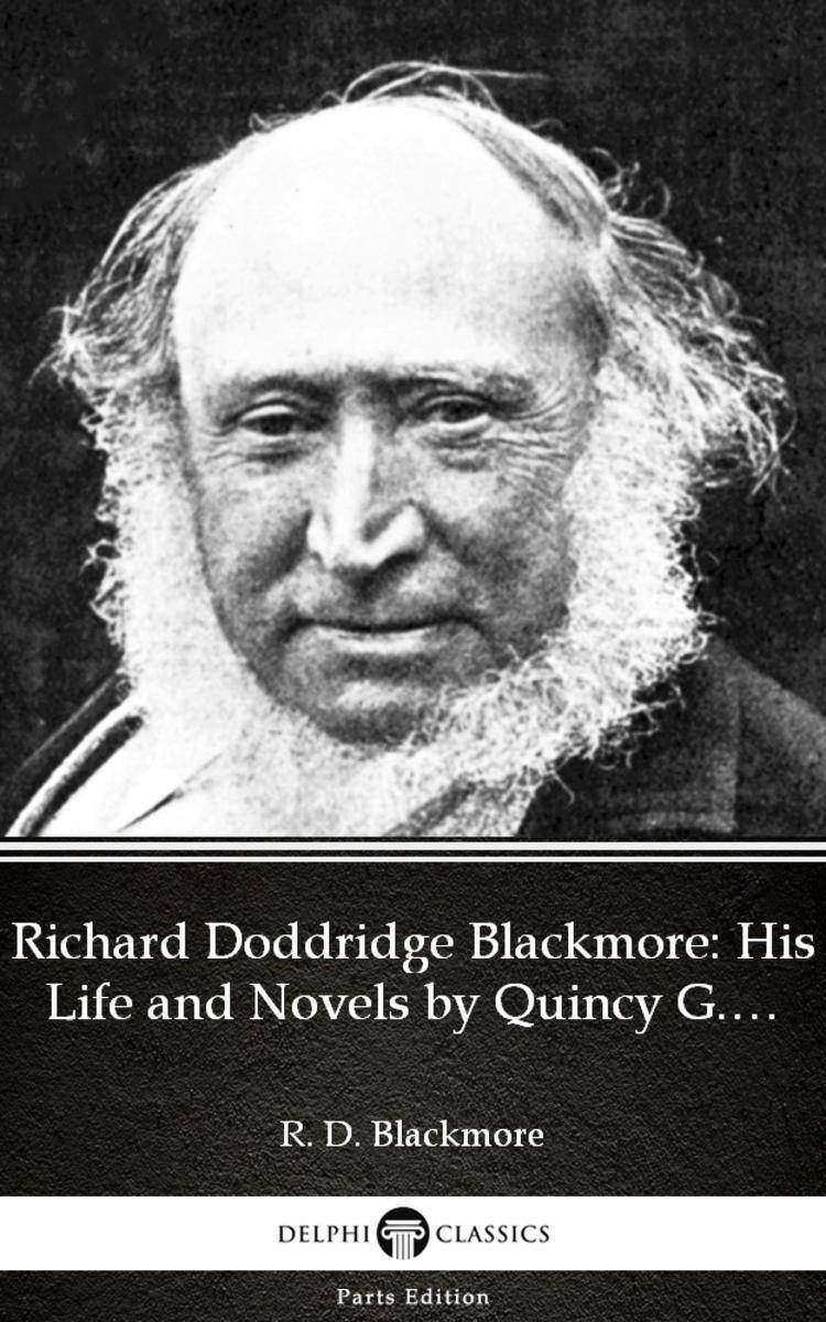 Richard Doddridge Blackmore His Life and Novels by Quincy G. Burris - Delphi Cla