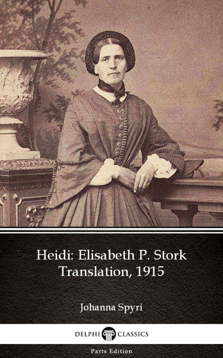Heidi by Johanna Spyri - Delphi Classics (Illustrated)