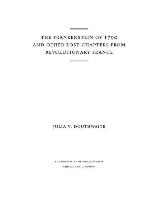 Frankenstein of 1790 and Other Lost Chapters from Revolutionary France