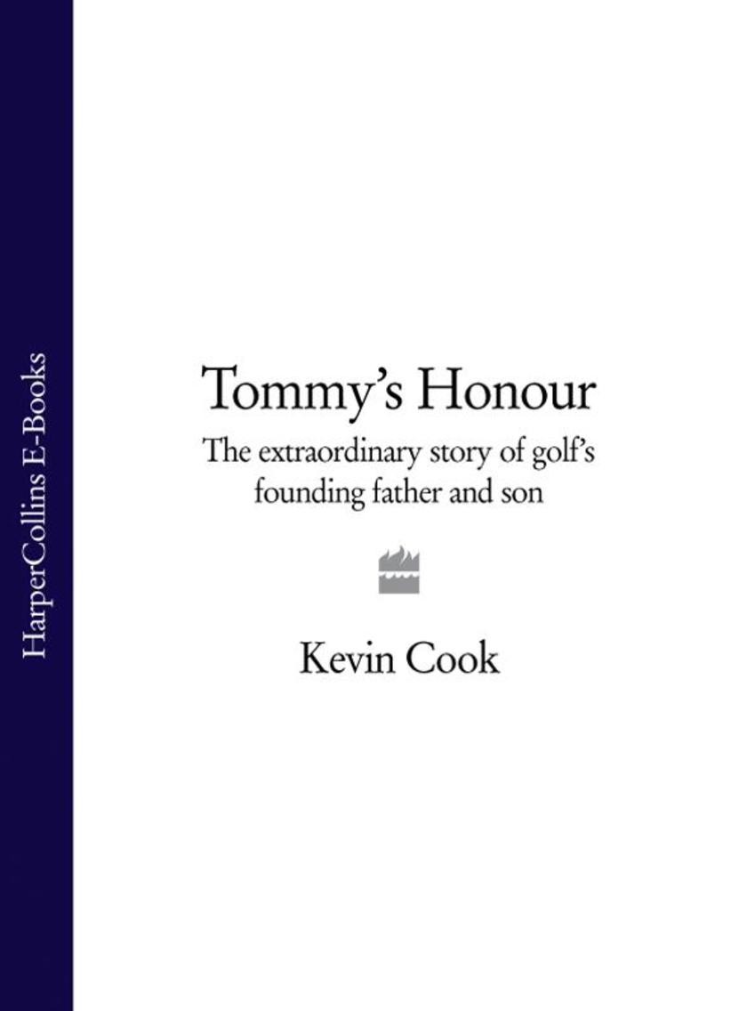 Tommy’s Honour: The Extraordinary Story of Golf’s Founding Father and Son