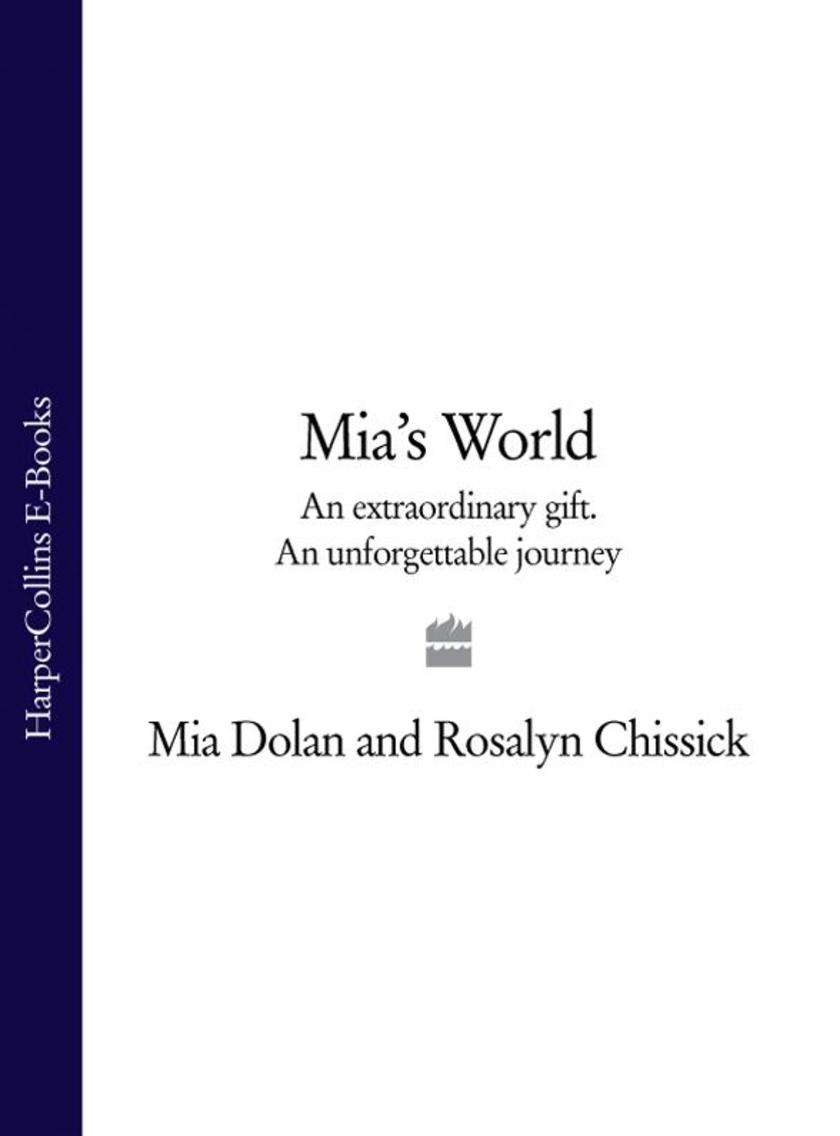 Mia’s World: An Extraordinary Gift. An Unforgettable Journey