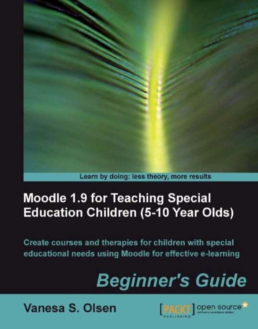 Moodle 1.9 for Teaching Special Education Children (5-10): Beginner's Guide