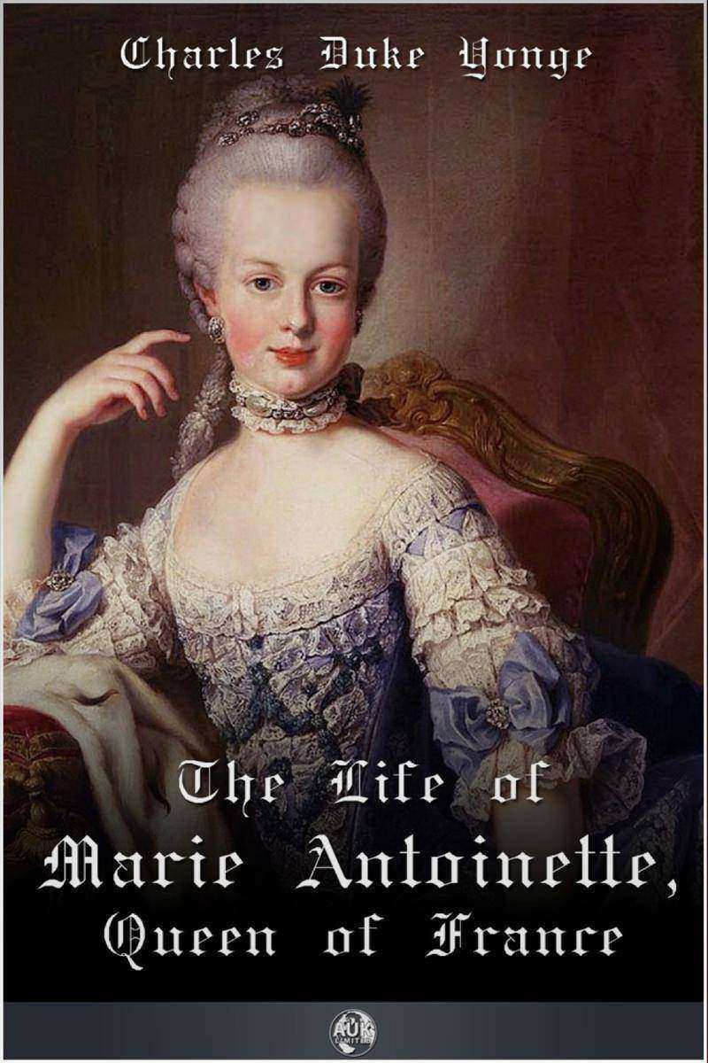 Life of Marie Antionette, Queen of France