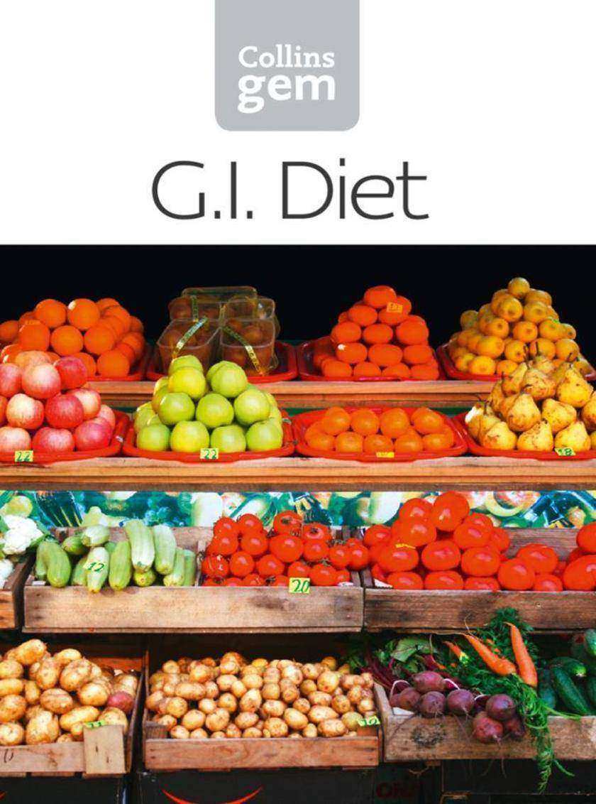 GI: How to succeed using the Glycemic Index diet (Collins Gem)