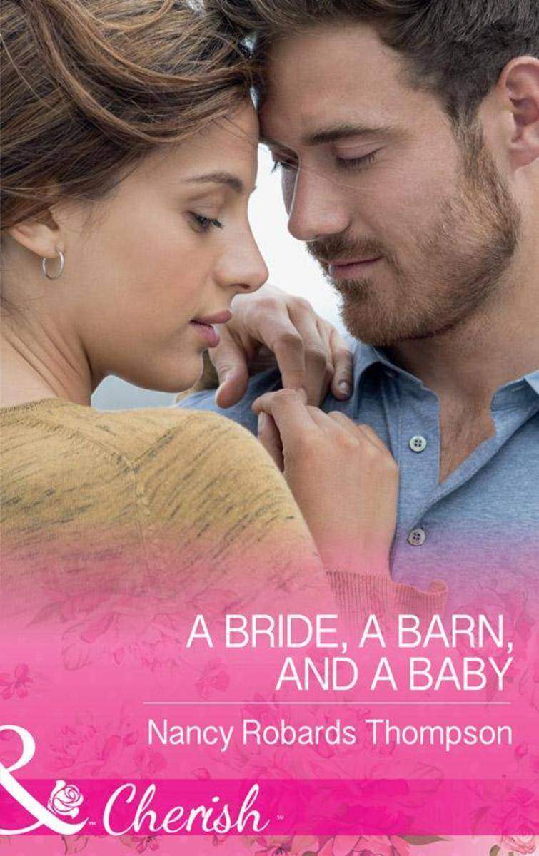A Bride, A Barn, And A Baby (Mills & Boon Cherish) (Celebration, TX, Book 2)