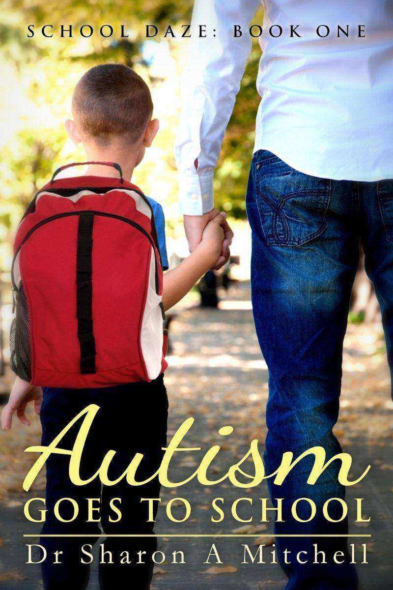 Autism Goes to School: Book One of the School Daze Series