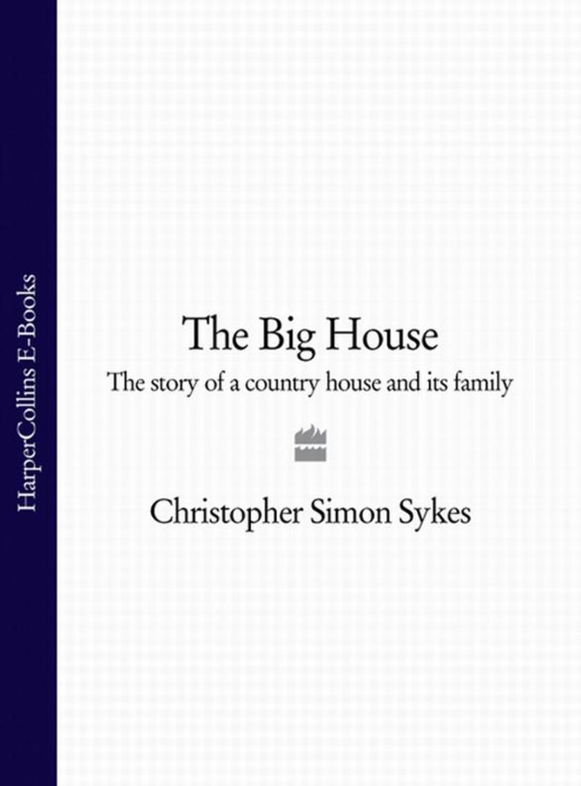The Big House: The Story of a Country House and its Family