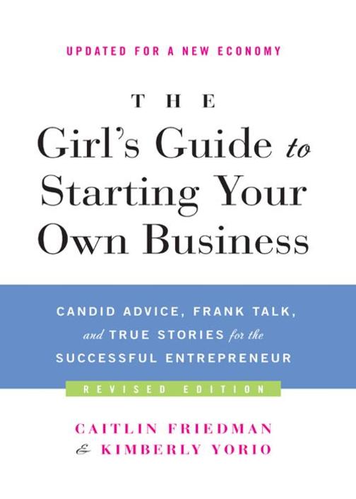 The Girl's Guide to Starting Your Own Business