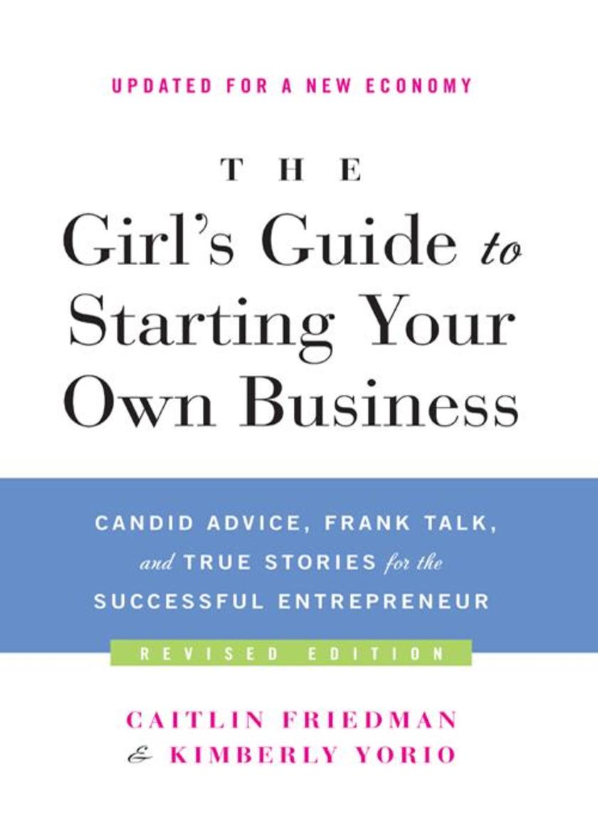 The Girl's Guide to Starting Your Own Business