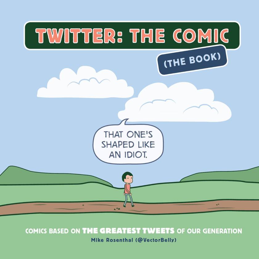 Twitter: The Comic (The Book) - Comics Based on the Greatest Tweets of Our Gener