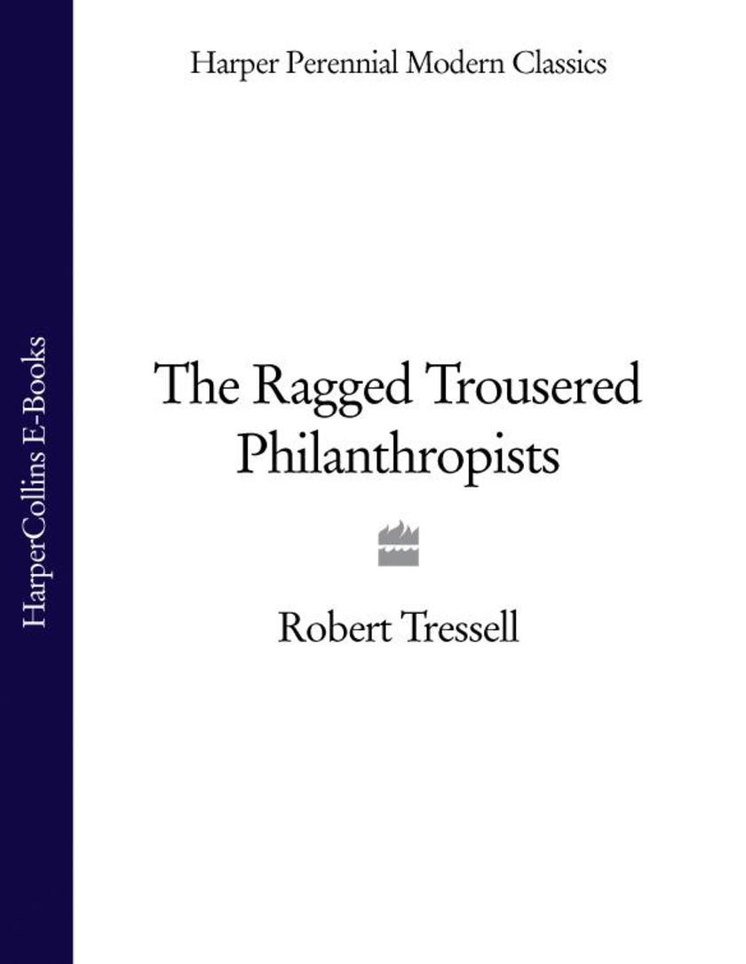 The Ragged Trousered Philanthropists (Harper Perennial Modern Classics)