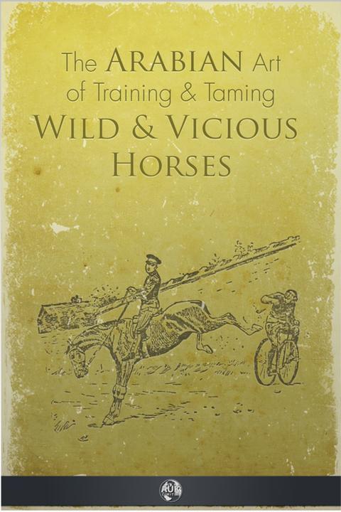 Arabian Art of Taming and Training Wild and Vicious Horses